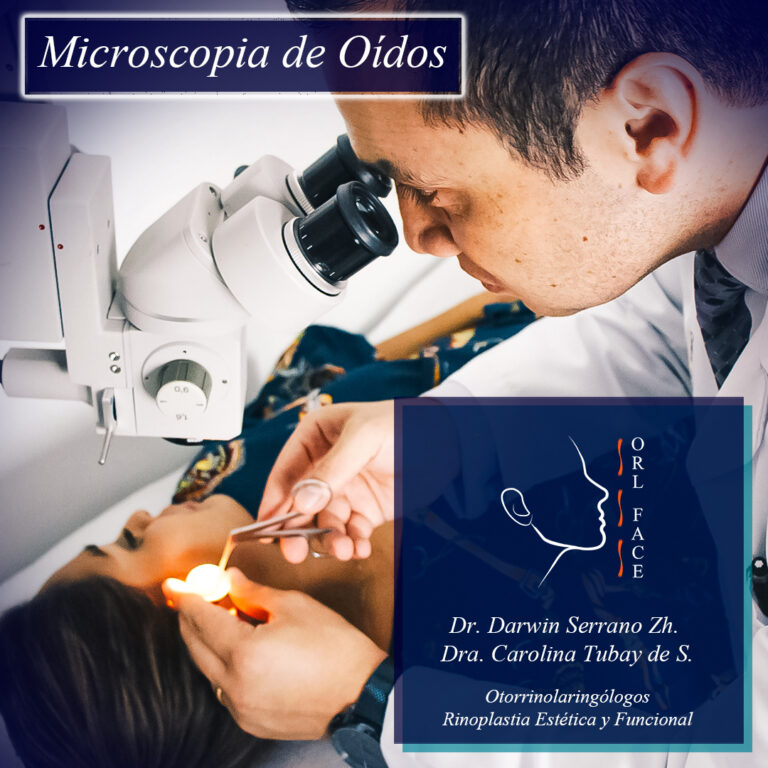 Dr. Darwin Serrano Zh. Dra. Carolina Tubay de S. otorrino Cirugía Estética y Funcional Nasal. OEL FACE microscopia de oídos
