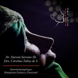 Dr. Darwin Serrano Zh. Dra. Carolina Tubay de S. Otorrinolagingologo, Otorrino. orlface. Manta. Salinas. Rinoplastia.